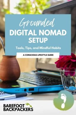Digital nomad setup guide with tools, tips, mindful habits for remote workers and travelers; barefoot backpackers resources.