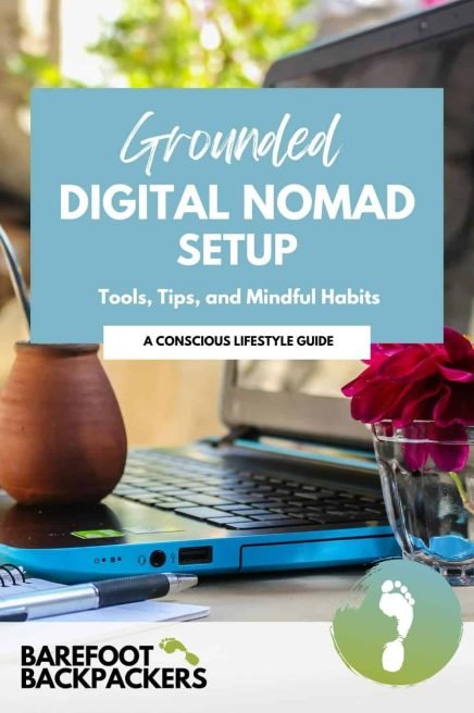 Digital nomad setup guide with tools, tips, mindful habits for remote workers and travelers; barefoot backpackers resources.