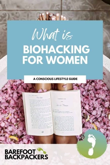 Biohacking for women, conscious lifestyle, wellness, natural health, self-care, holistic living, barefoot backpackers, empowering women, mental health, healthy lifestyle, feminine wellness, organic living, self-improvement, health tips, lifestyle guide.